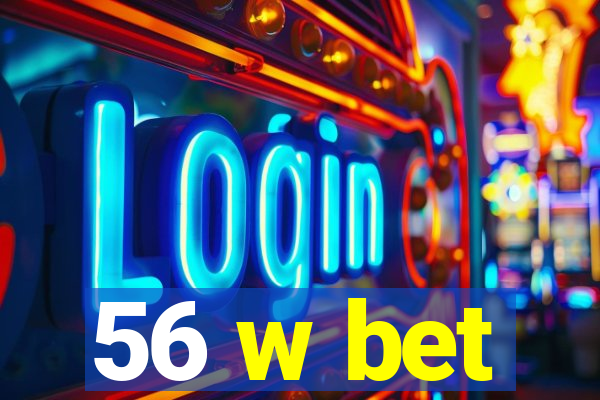 56 w bet